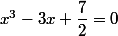 x^3-3x+\dfrac {7}{2}=0